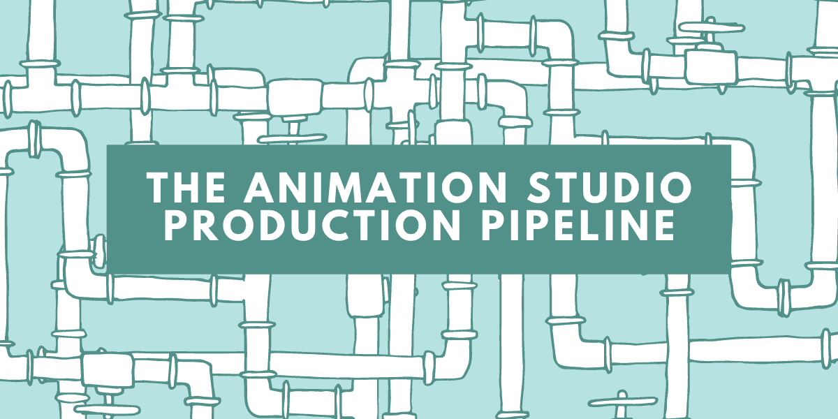 The Animation Studio Production Pipeline